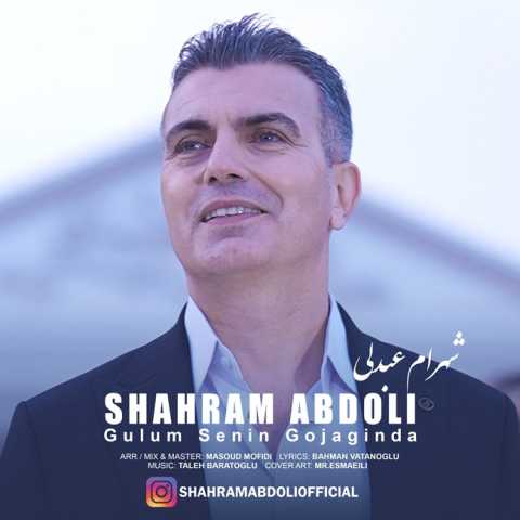 آهنگ شهرام عبدلی گولوم سنین قوچاقدا